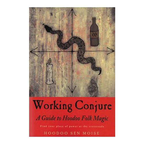 Working Conjure Guide To Hoodoo Folk Magic By Hoodoo Sen Moise
